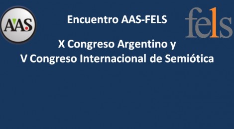 Convocatoria al Encuentro AAS-FELS y al X Congreso Argentino y V Congreso Internacional de Semiótica (Sep. 2016)