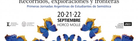 Primeras Jornadas Argentinas de Estudiantes de Semiótica - Horco Molle, Tucumán, 20-22 de septiembre de 2017