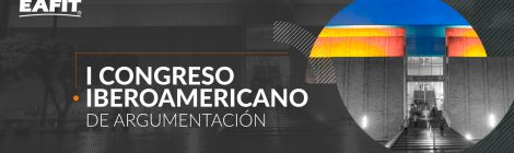 Llamado a presentar ponencias - I Congreso Iberoamericano de Argumentación – 14, 15 y 16 de agosto de 2019, Medellín