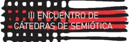 Tercer Encuentro de Cátedras de Semiótica - 15, 16 Y 17 de septiembre (modalidad virtual)